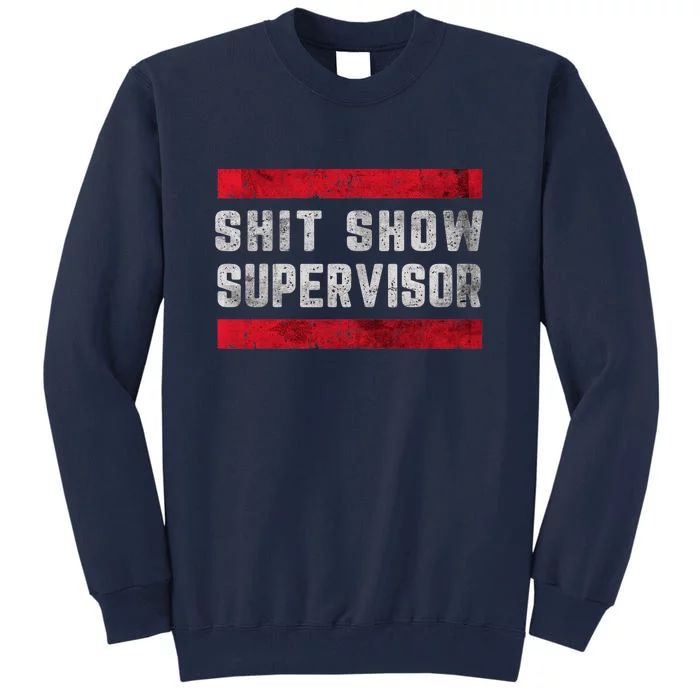 Shit Show Supervisor Sarcastic Distressed Tall Sweatshirt