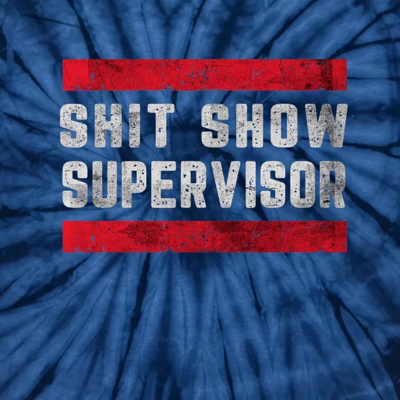 Shit Show Supervisor Sarcastic Distressed Tie-Dye T-Shirt