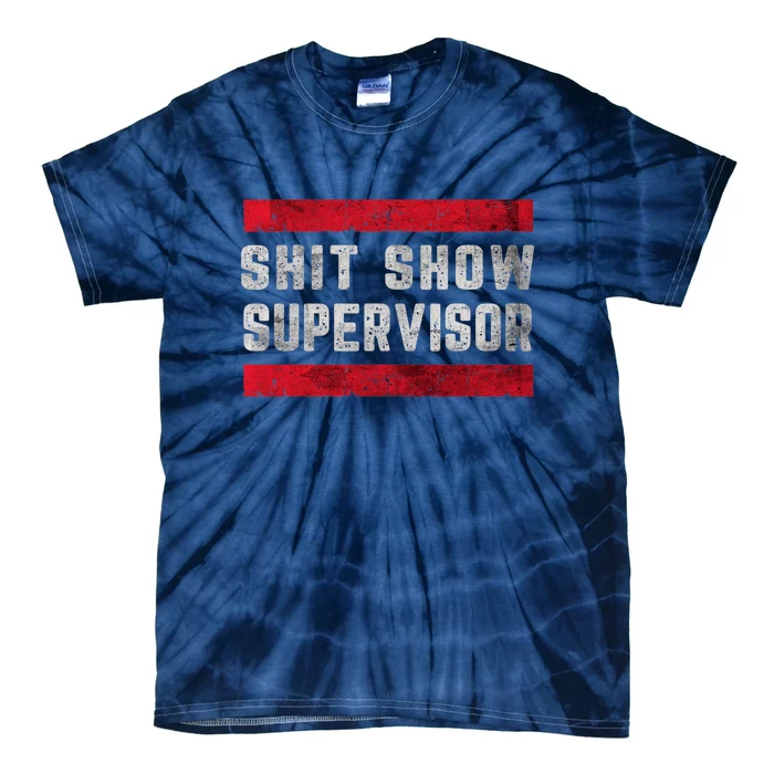 Shit Show Supervisor Sarcastic Distressed Tie-Dye T-Shirt