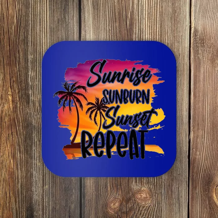 Sunrise Sunburn Sunset Repeat Great Gift Coaster