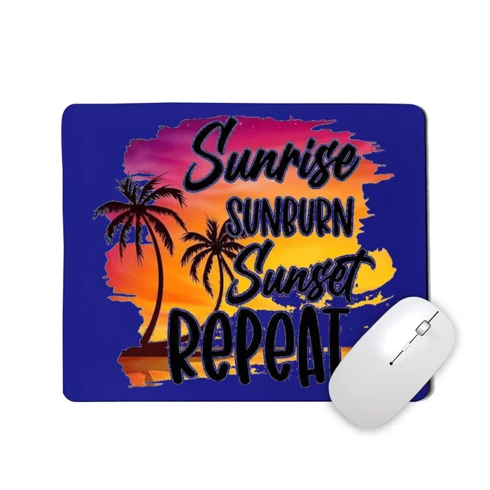 Sunrise Sunburn Sunset Repeat Great Gift Mousepad