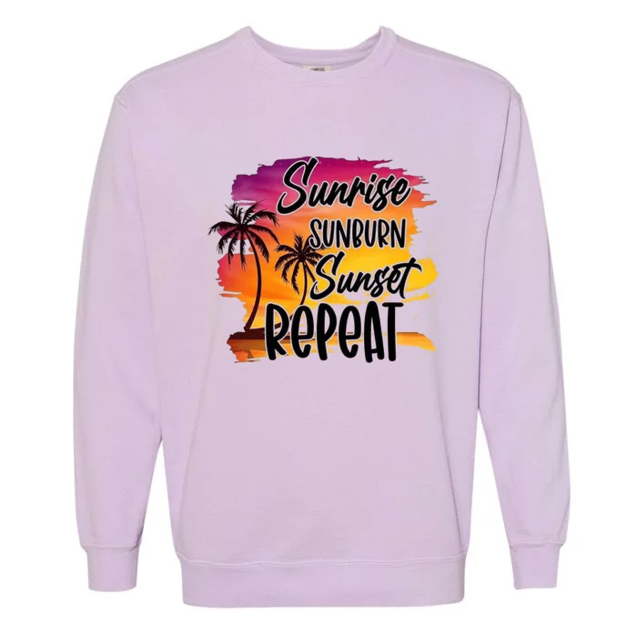 Sunrise Sunburn Sunset Repeat Great Gift Garment-Dyed Sweatshirt