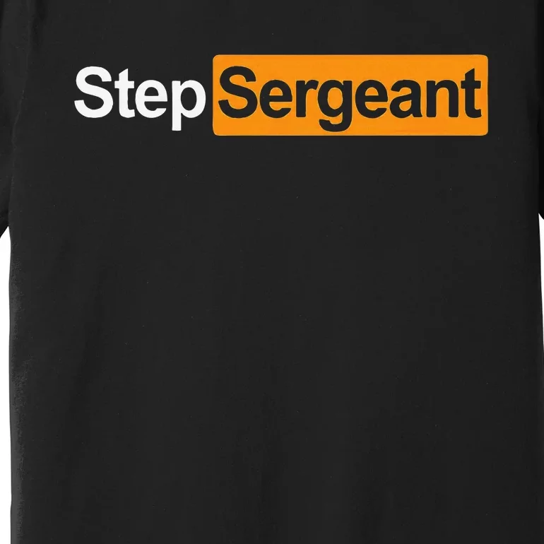 Step Sergeant Premium T-Shirt