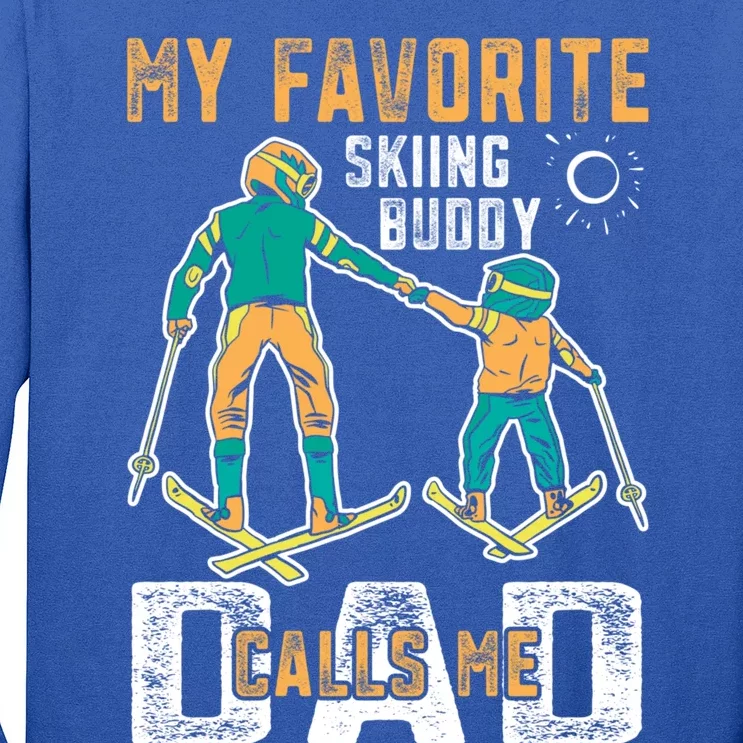 Ski Skier Skiing Gift My Favorite Ski Buddies Call Me Dad Gift Long Sleeve Shirt