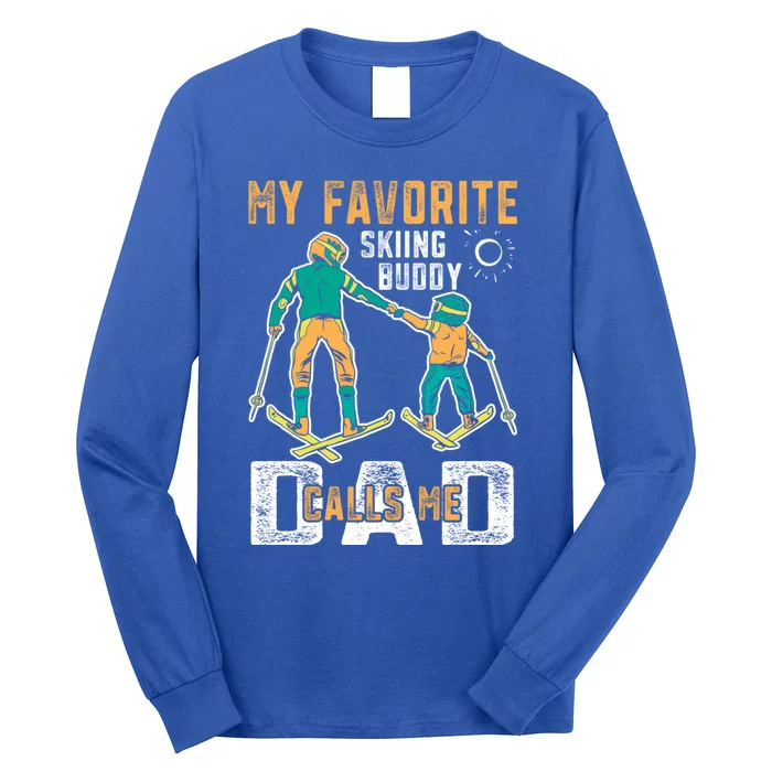 Ski Skier Skiing Gift My Favorite Ski Buddies Call Me Dad Gift Long Sleeve Shirt