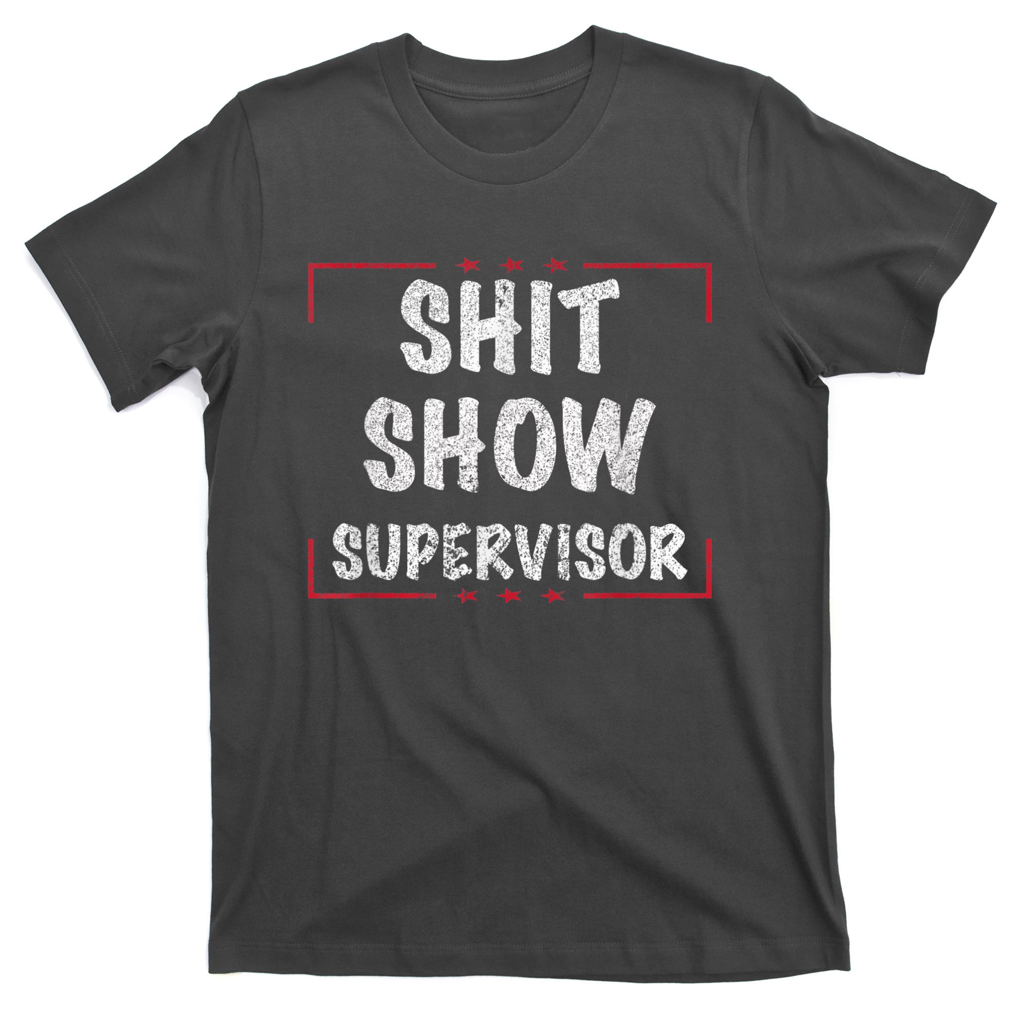 Shit Show Supervisor, Funny Dad Mom Boss Teacher Present T-Shirt ...