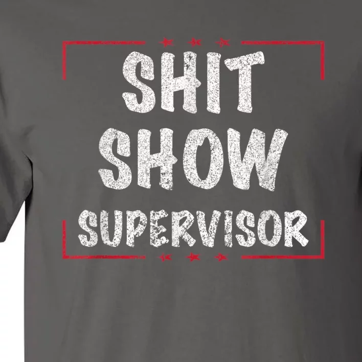 Shit Show Supervisor, Funny Dad Mom Boss Teacher Present Tall T-Shirt