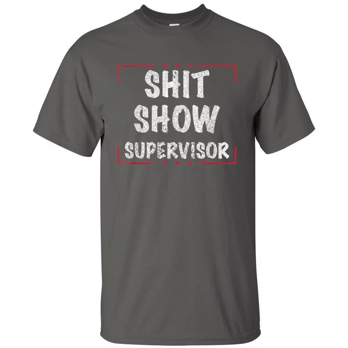 Shit Show Supervisor, Funny Dad Mom Boss Teacher Present Tall T-Shirt