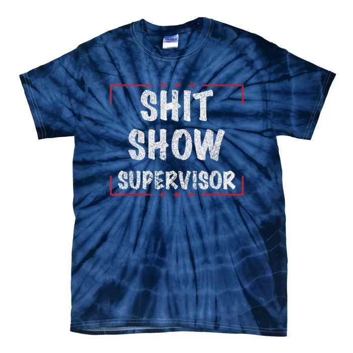 Shit Show Supervisor, Funny Dad Mom Boss Teacher Present Tie-Dye T-Shirt