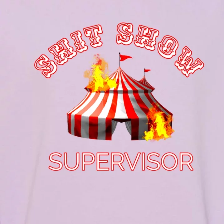 Shit Show Supervisor Boss Ager Mom Fire Mess Meaningful Gift Garment-Dyed Sweatshirt