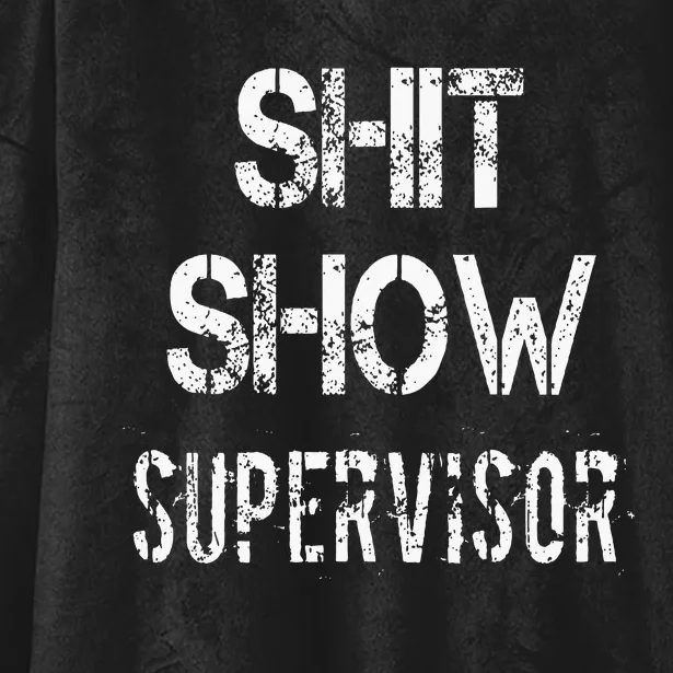 Shit Show Supervisor Funny Mom Boss Manager Teacher Hooded Wearable Blanket