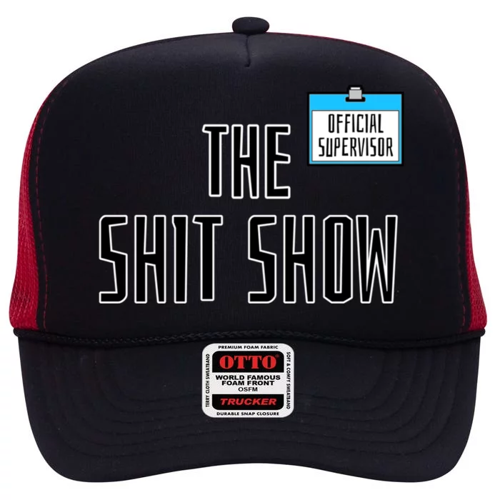 Shit Show Supervisor Boss Ager Mom Funny Mess Funny Gift High Crown Mesh Trucker Hat