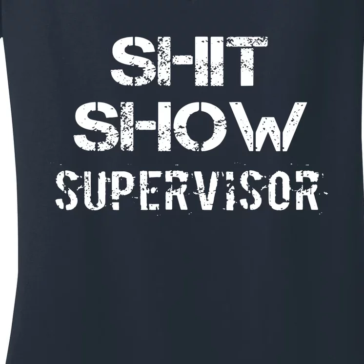 Shit Show Supervisor Women's V-Neck T-Shirt