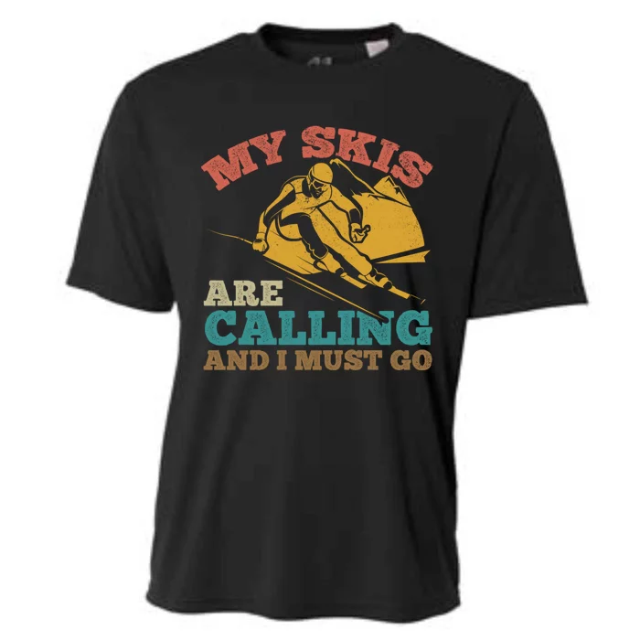 Ski Skier Skis My Skis Are Calling And I Must Go Skiing Gift Cooling Performance Crew T-Shirt