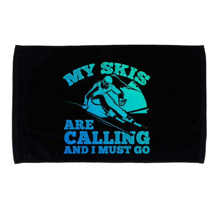 Ski Skier Skis My Skis Are Calling And I Must Go Skiing Gift Microfiber Hand Towel