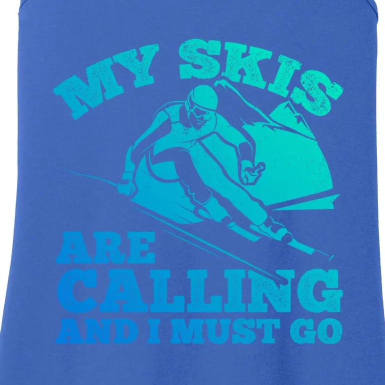 Ski Skier Skis My Skis Are Calling And I Must Go Skiing Gift Ladies Essential Tank