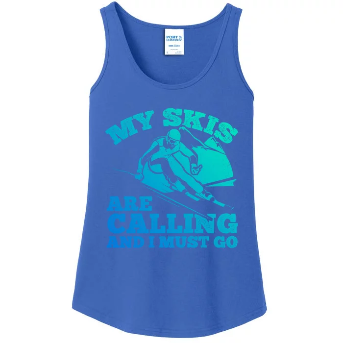 Ski Skier Skis My Skis Are Calling And I Must Go Skiing Gift Ladies Essential Tank