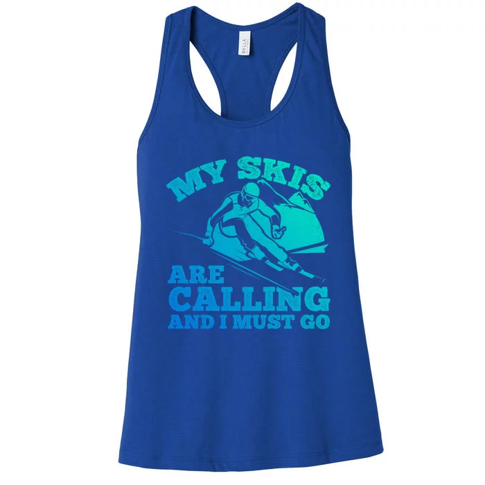 Ski Skier Skis My Skis Are Calling And I Must Go Skiing Gift Women's Racerback Tank