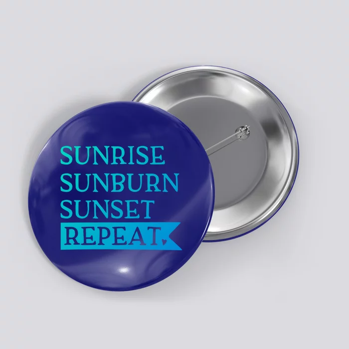 Sunrise Sunburn Sunset Repeat Summertime Sun Tan Design Cool Gift Button