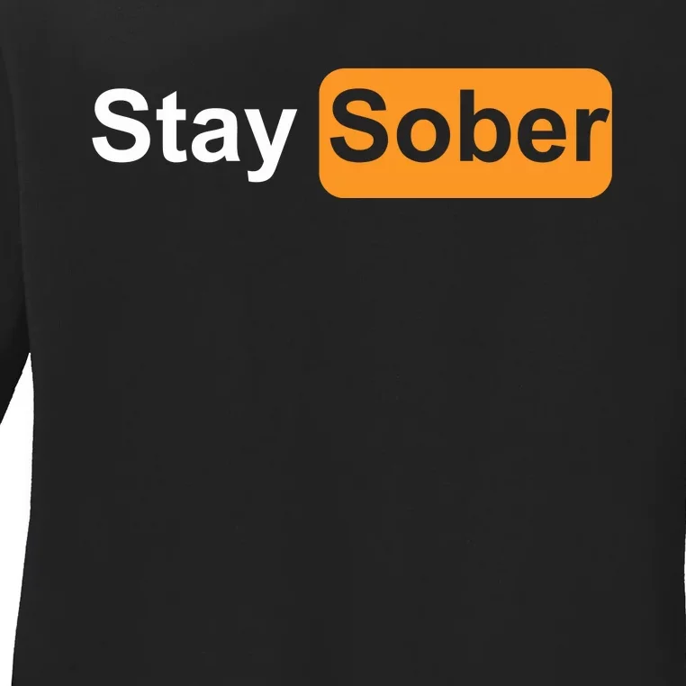 Stay Sober Ladies Long Sleeve Shirt