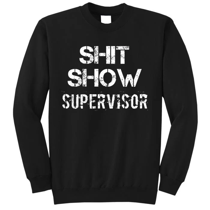 Shit Show Supervisor Funny Mom Boss Manager Teacher Gift Tall Sweatshirt