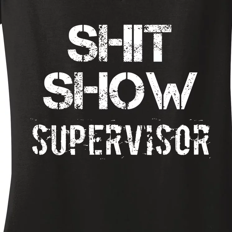 Shit Show Supervisor Funny Mom Boss Manager Teacher Gift Women's V-Neck T-Shirt