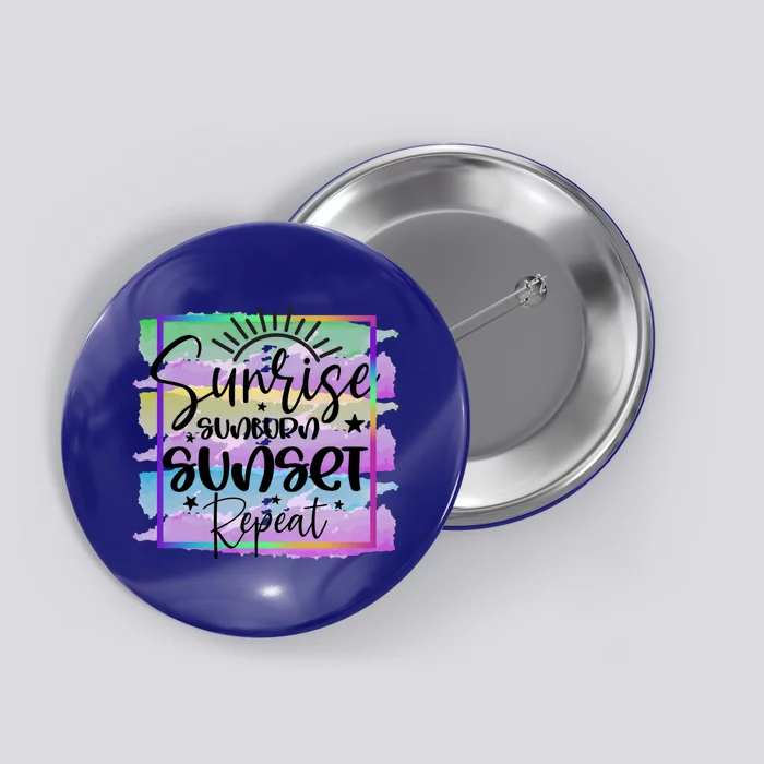 Sunrise Sunburn Sunset Repeat Cool Gift Button