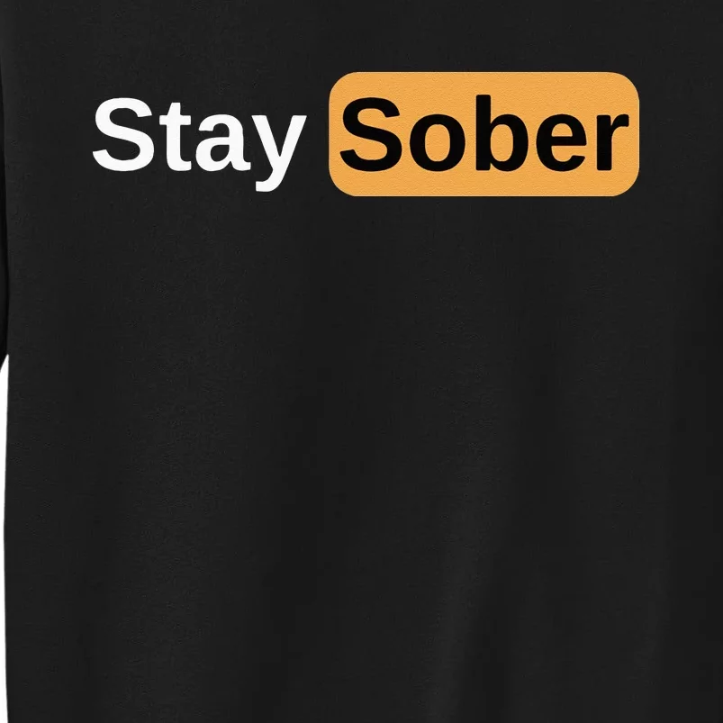 Stay Sober Tall Sweatshirt