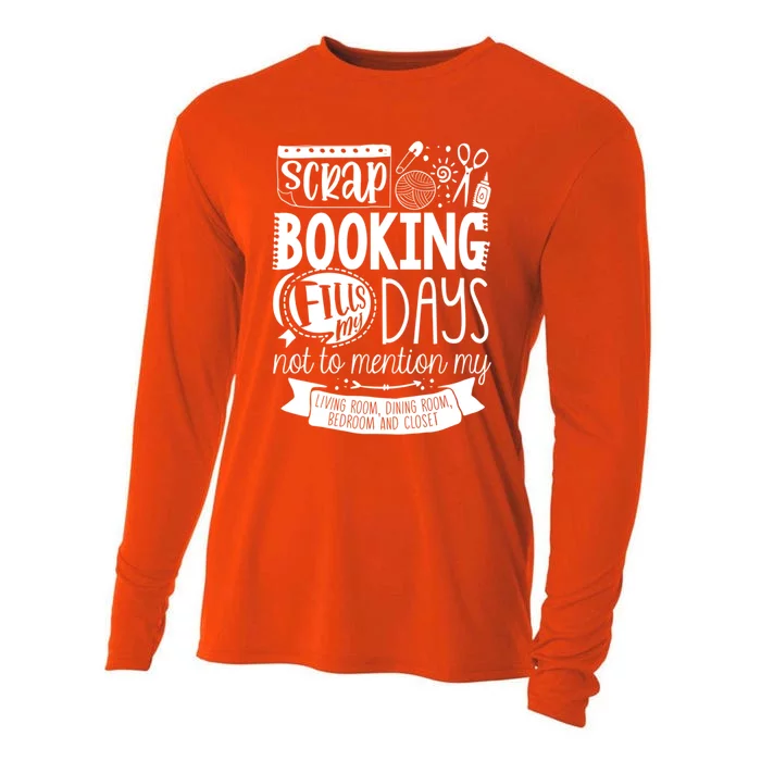 Scrapbooking Scrapbooker Scrapbooking Fills My Days Funny Gift Cooling Performance Long Sleeve Crew