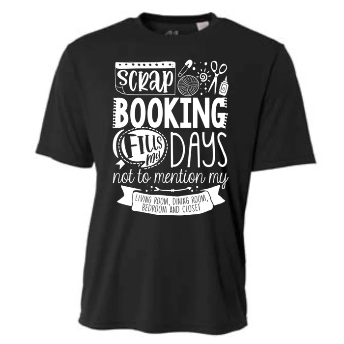 Scrapbooking Scrapbooker Scrapbooking Fills My Days Funny Gift Cooling Performance Crew T-Shirt