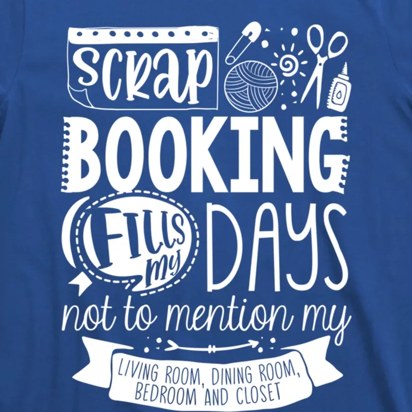 Scrapbooking Scrapbooker Scrapbooking Fills My Days Funny Gift T-Shirt