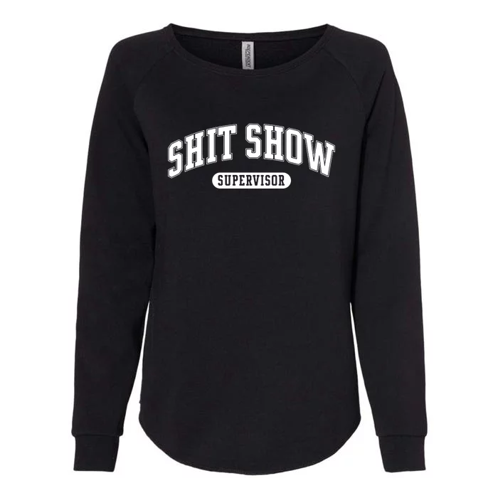 Shit Show Supervisor Womens California Wash Sweatshirt