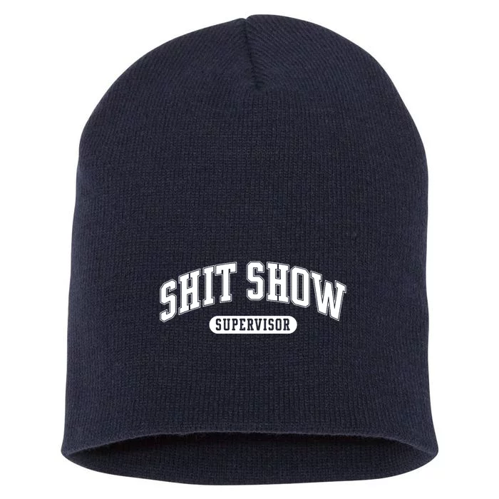 Shit Show Supervisor Short Acrylic Beanie