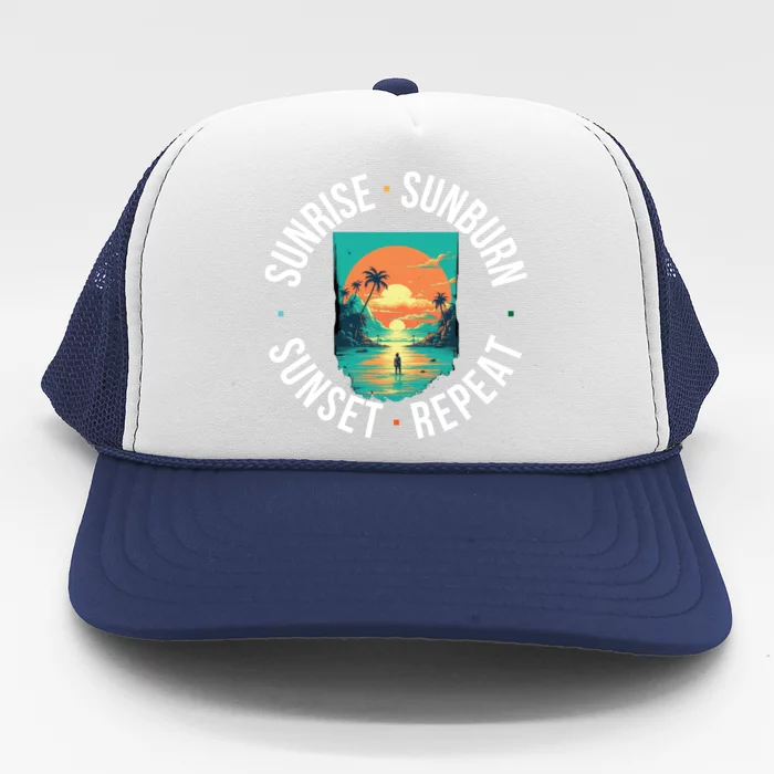 Sunrise Sunburn Sunset Repeat Gift Trucker Hat