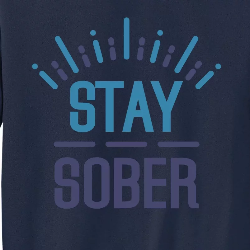 Stay Sober Tall Sweatshirt