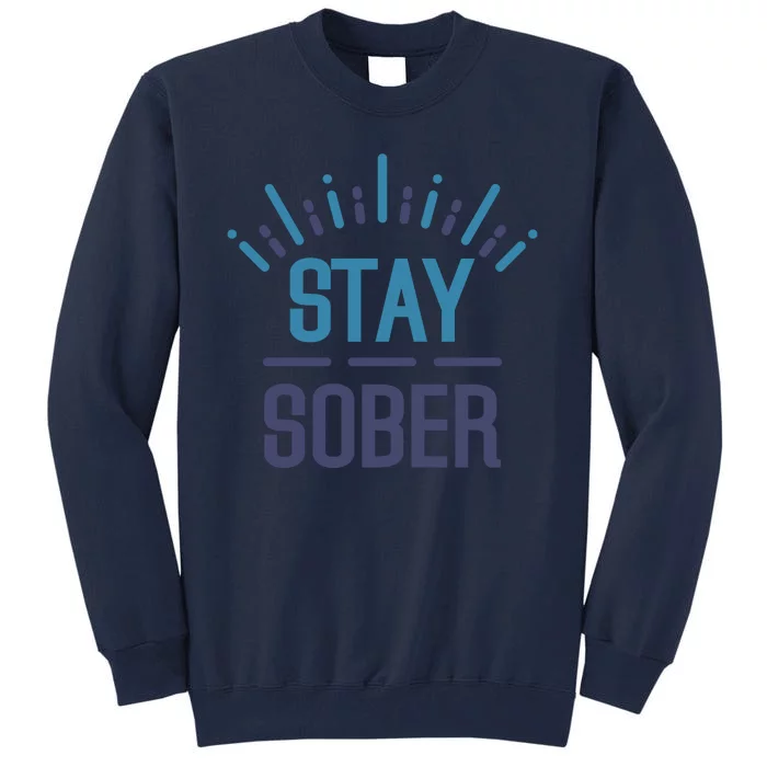 Stay Sober Tall Sweatshirt