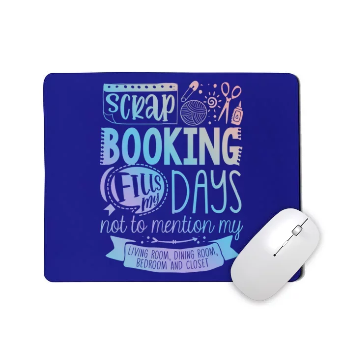 Scrapbooking Scrapbooker Scrapbooking Fills My Days Funny Cute Gift Mousepad