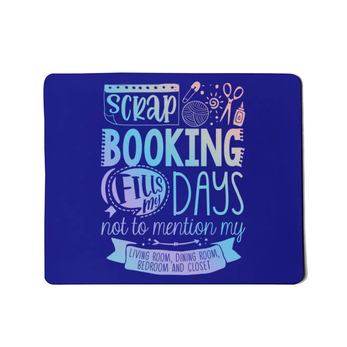 Scrapbooking Scrapbooker Scrapbooking Fills My Days Funny Cute Gift Mousepad