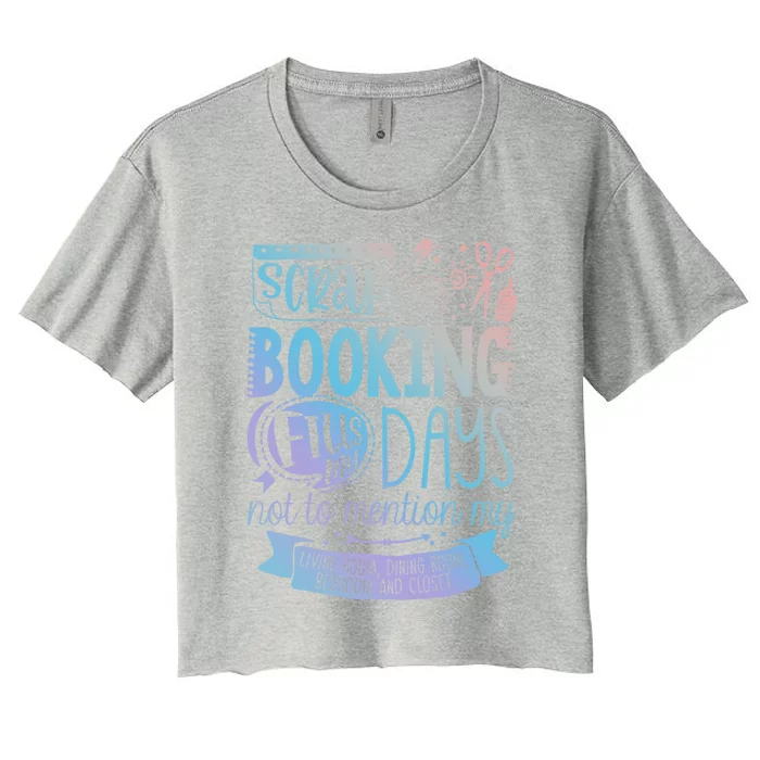 Scrapbooking Scrapbooker Scrapbooking Fills My Days Funny Cute Gift Women's Crop Top Tee