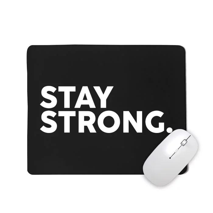 Stay Strong Mousepad