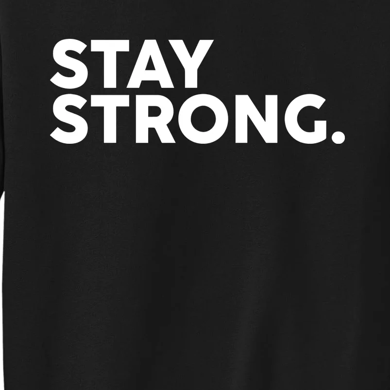 Stay Strong Tall Sweatshirt