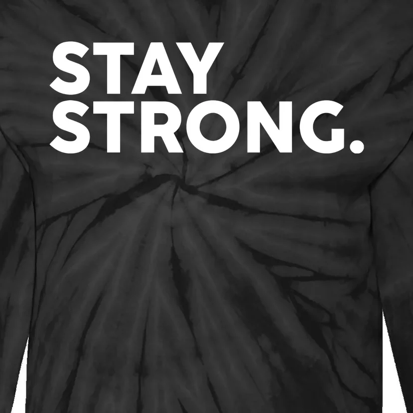 Stay Strong Tie-Dye Long Sleeve Shirt