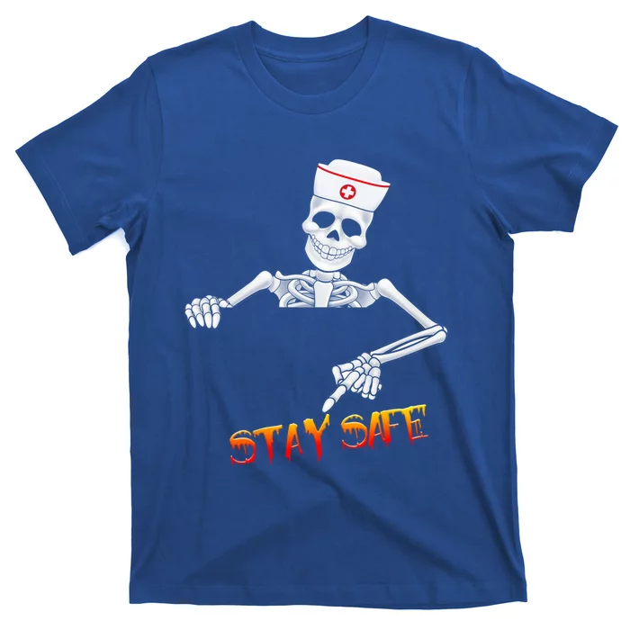 Skeleton Stay Safe Nurse Meaningful Gift T-Shirt