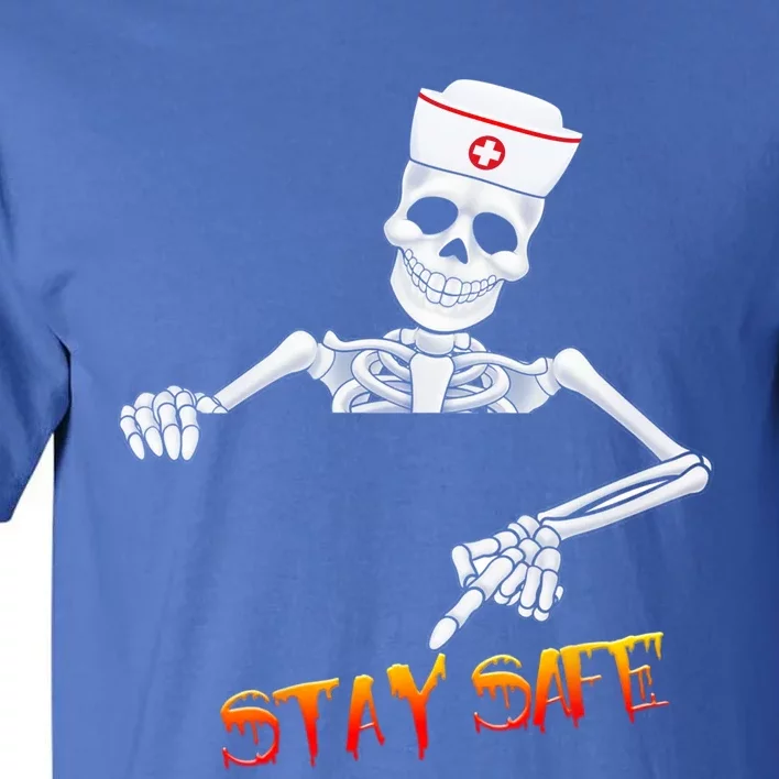 Skeleton Stay Safe Nurse Meaningful Gift Tall T-Shirt