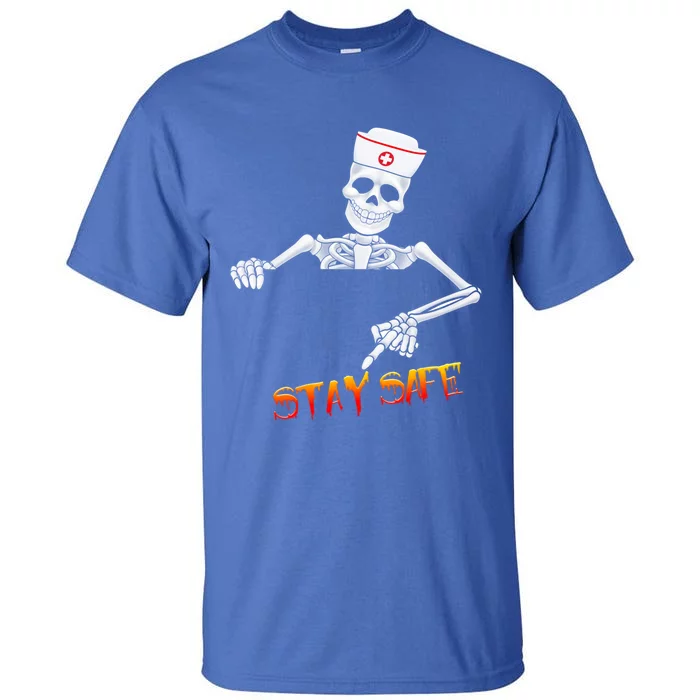 Skeleton Stay Safe Nurse Meaningful Gift Tall T-Shirt