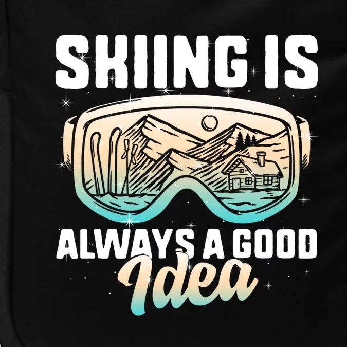 Ski Snowboarding Skiing Is Always A Good Idea Skiing Skier Funny Gift Impact Tech Backpack