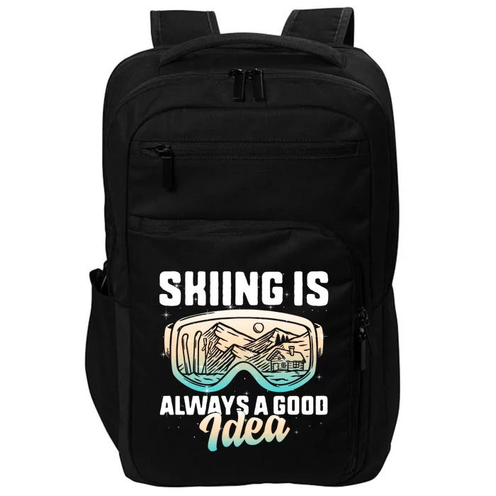 Ski Snowboarding Skiing Is Always A Good Idea Skiing Skier Funny Gift Impact Tech Backpack