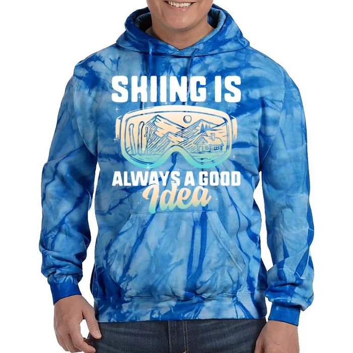 Ski Snowboarding Skiing Is Always A Good Idea Skiing Skier Funny Gift Tie Dye Hoodie