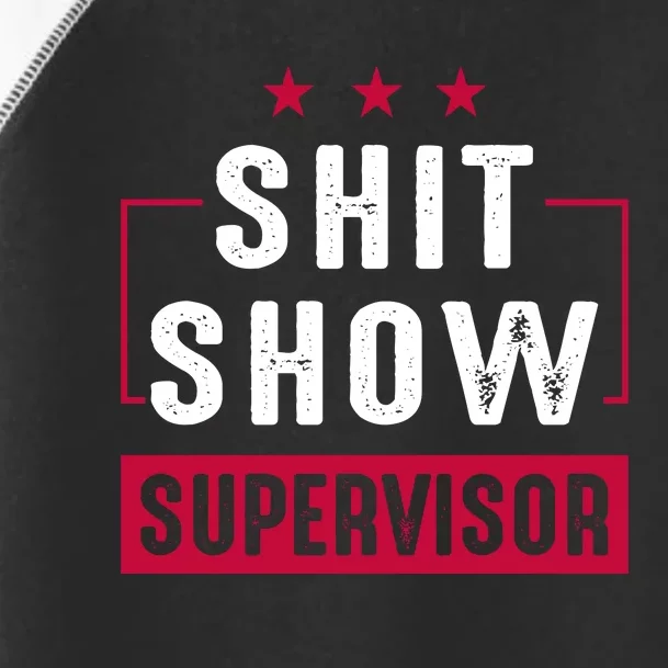 Shit Show Supervisor Funny Mom Boss Manager Teacher Gift Toddler Fine Jersey T-Shirt