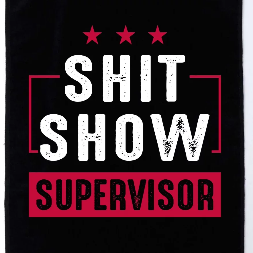 Shit Show Supervisor Funny Mom Boss Manager Teacher Gift Platinum Collection Golf Towel